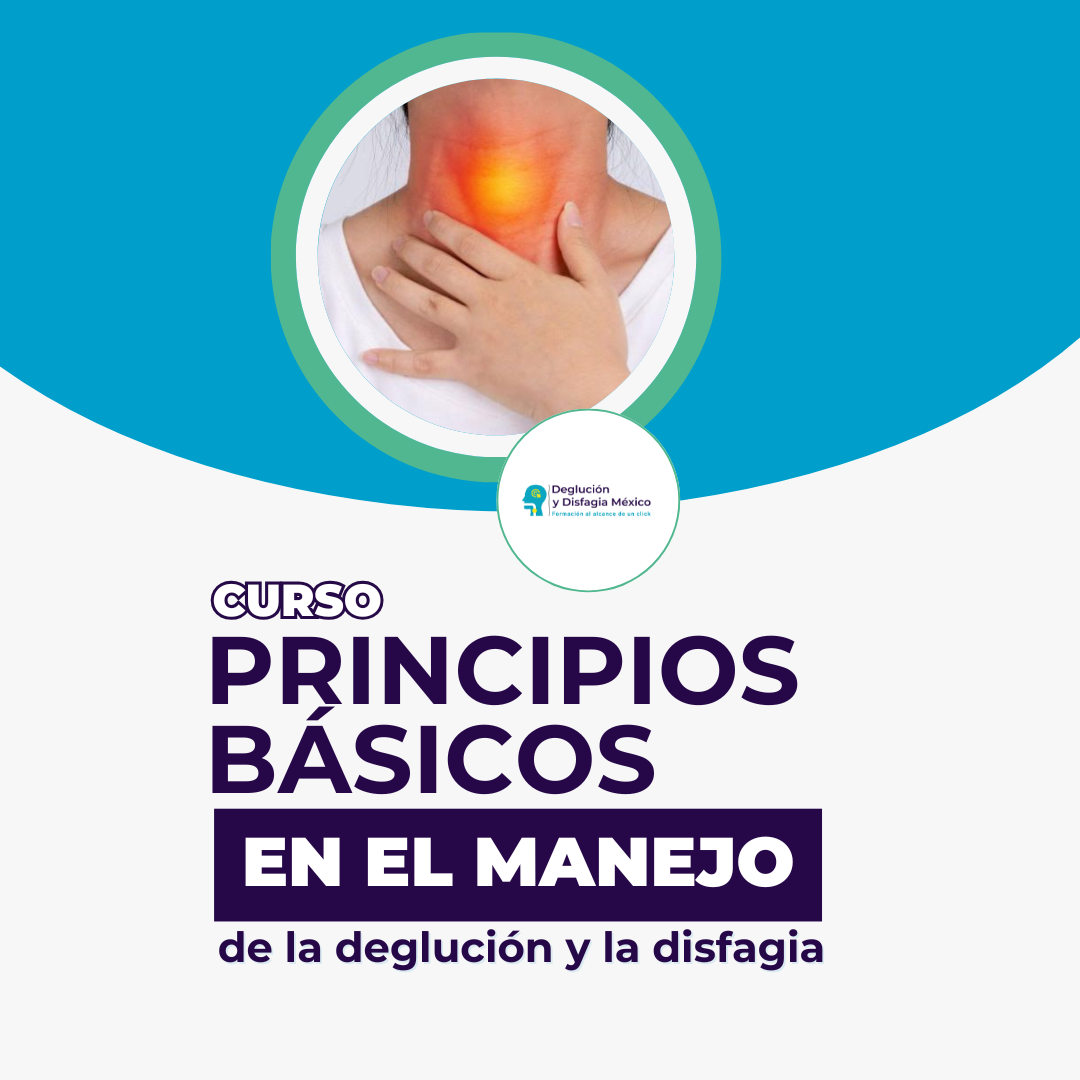 Curso: Principios Básicos en el Manejo de la Deglución y la Disfagia